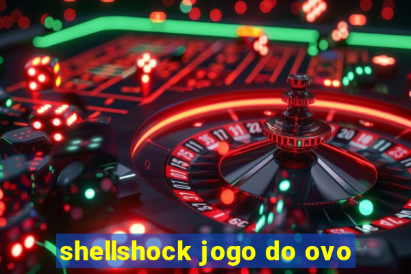 shellshock jogo do ovo